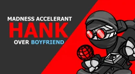 Madness Accelerant Hank Over Boyfriend
