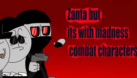 Zanta but Madness Combat